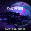ChaosFluent - Salt and Sugar - EP